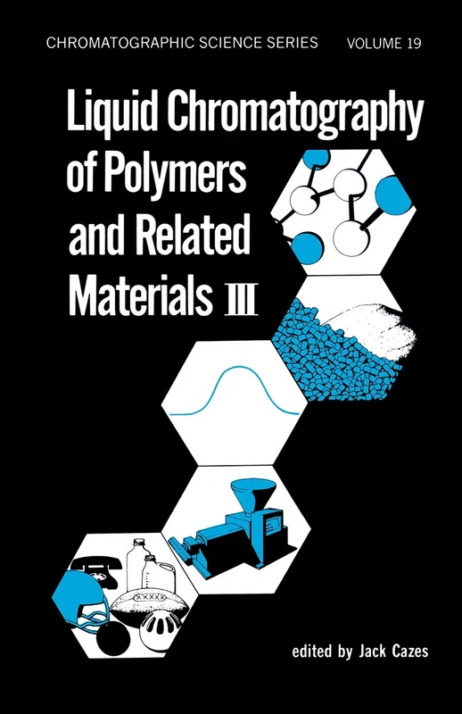 Liquid Chromatography of Polymers and Related Materials. III: 19 (Chromatographic Science Series)