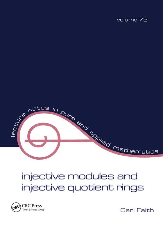 Injective Modules and Injective Quotient Rings: 72 (Lecture Notes in Pure and Applied Mathematics)