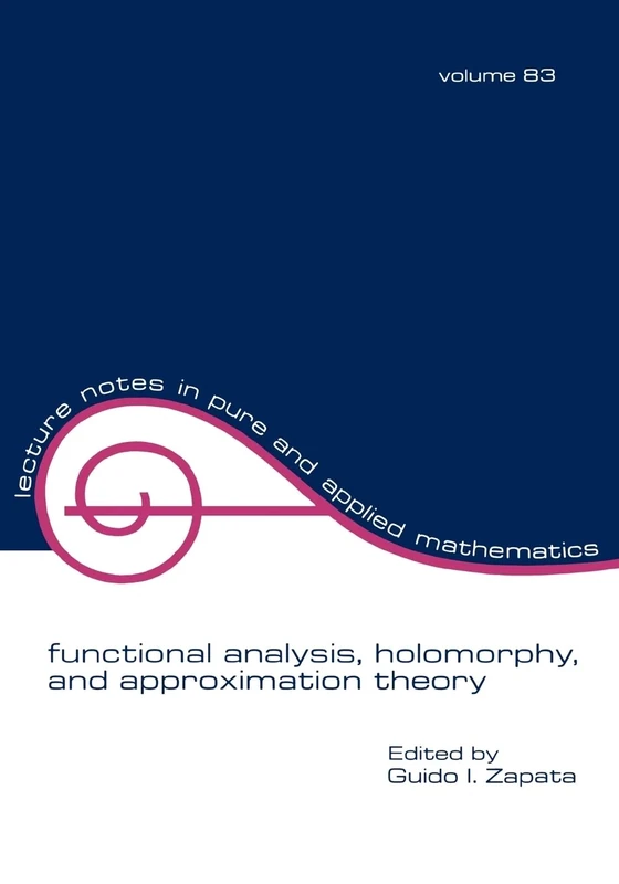 Functional Analysis, Holomorphy, and Approximation Theory: 83 (Lecture Notes in Pure and Applied Mathematics)