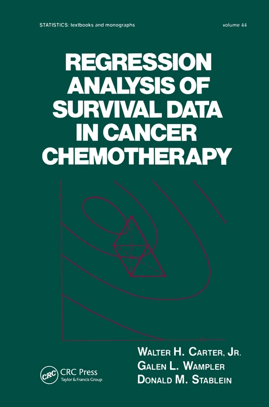 Regression Analysis of Survival Data in Cancer Chemotherapy: 44 (Statistics: A Series of Textbooks and Monographs)