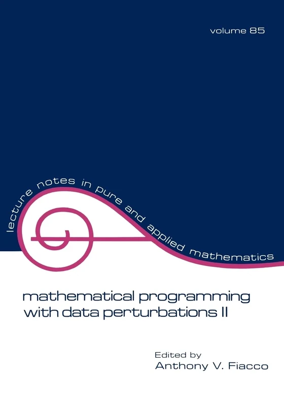 Mathematical Programming with Data Perturbations II, Second Edition: 85 (Lecture Notes in Pure and Applied Mathematics)