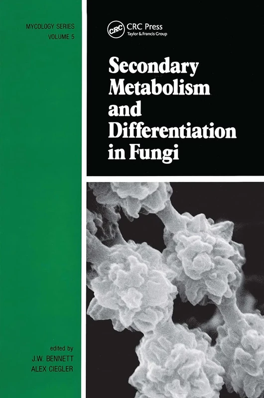 Secondary Metabolism and Differentiation in Fungi: 5 (Mycology)