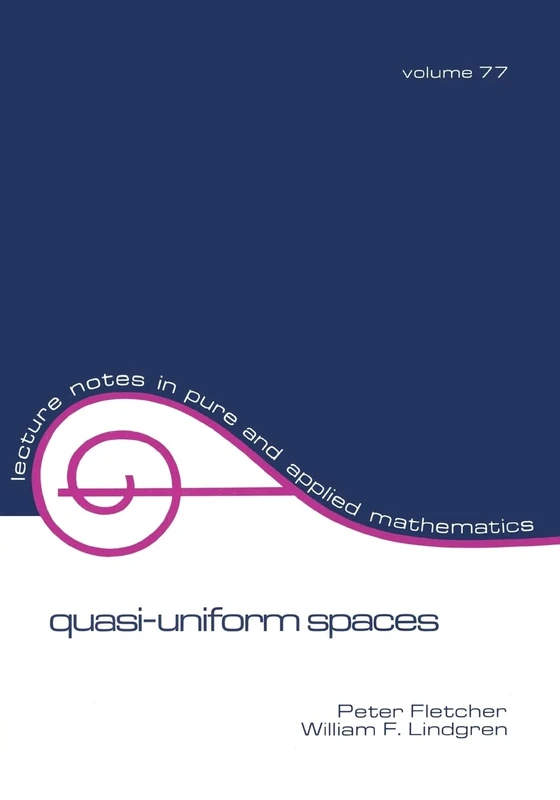 Quasi-Uniform Spaces (Lecture Notes in Pure and Applied Mathematics): 77