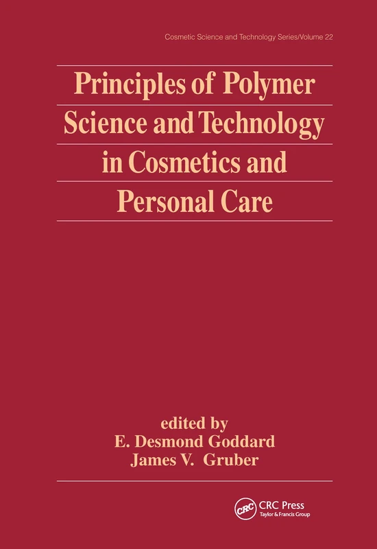Principles of Polymer Science and Technology in Cosmetics and Personal Care: 22 (Cosmetic Science and Technology)