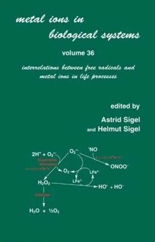 Metal Ions in Biological Systems: Volume 36: Interrelations Between Free Radicals and Metal Ions in Life Processes