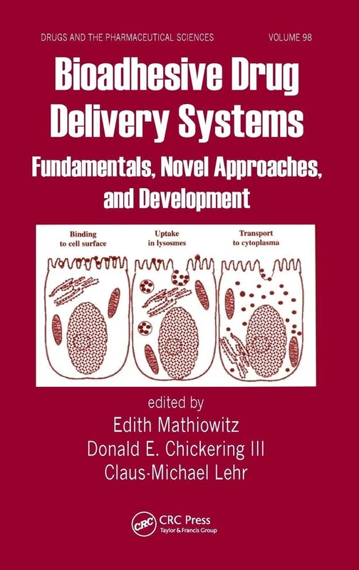 Bioadhesive Drug Delivery Systems: Fundamentals, Novel Approaches, and Development: 98 (Drugs and the Pharmaceutical Sciences)