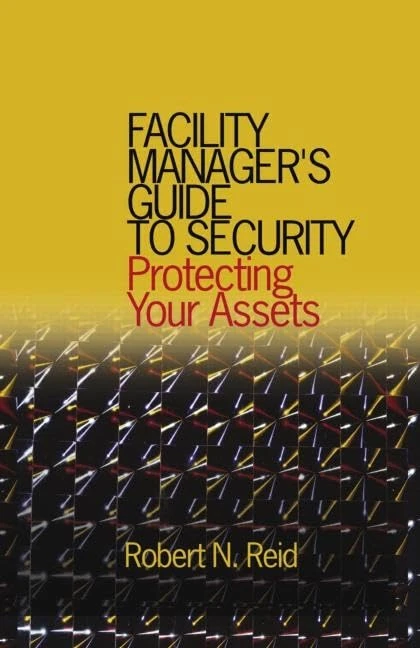 Facility Manager's Guide to Security: Protecting Your Assets