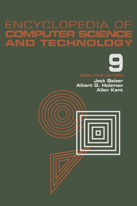 Encyclopedia of Computer Science and Technology: Volume 9 - Generative Epistemology of Problem Solving to Laplace and Geometric Transforms