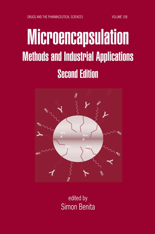 Microencapsulation: Methods and Industrial Applications, Second Edition: 158 (Drugs and the Pharmaceutical Sciences)