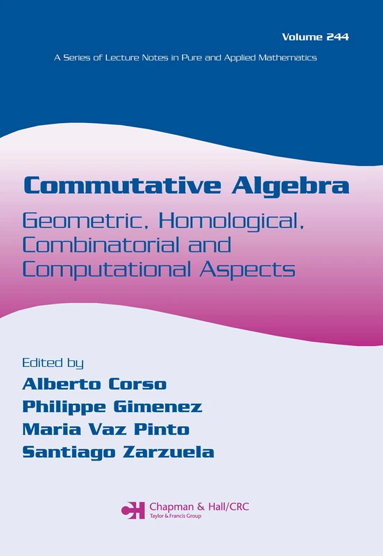 Commutative Algebra: Geometric, Homological, Combinatorial and Computational Aspects: 244 (Lecture Notes in Pure and Applied Mathematics)
