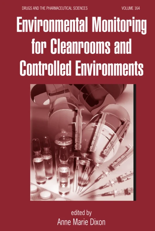 Environmental Monitoring for Cleanrooms and Controlled Environments: 164 (Drugs and the Pharmaceutical Sciences)