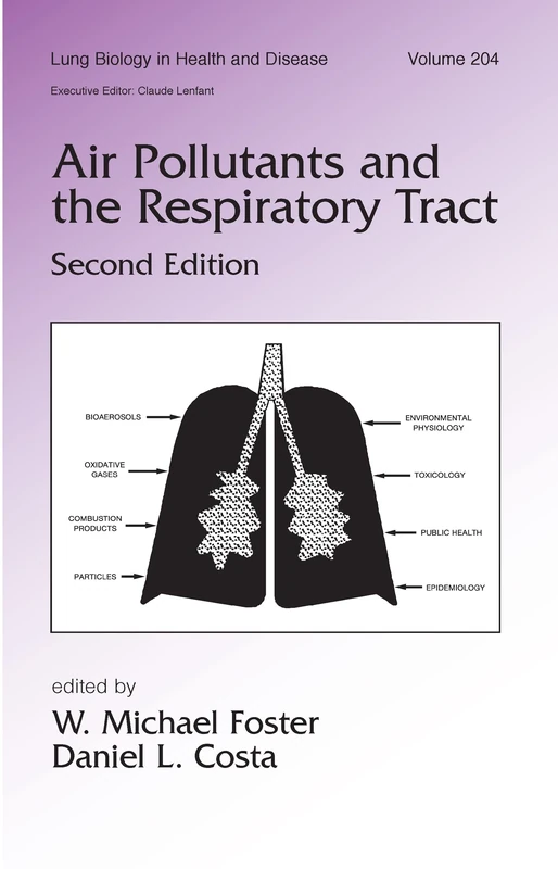 Air Pollutants and the Respiratory Tract: 204 (Lung Biology in Health and Disease)