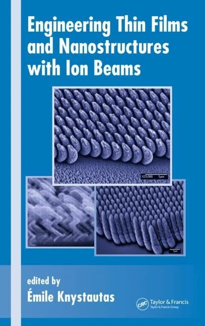 Engineering Thin Films and Nanostructures with Ion Beams: 95 (Optical Science and Engineering)