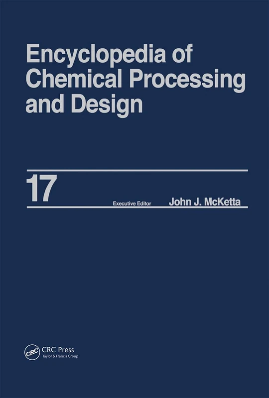 Encyclopedia of Chemical Processing and Design: Volume 17 - Drying: Solids to Electrostatic Hazards (Chemical Processing and Design Encyclopedia)