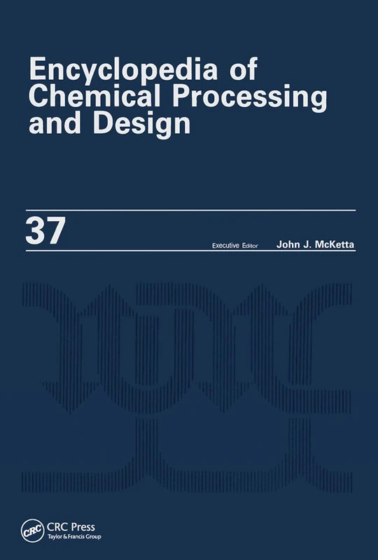 Encyclopedia of Chemical Processing and Design: Volume 37 - Pipeline Flow: Basics to Piping Design (Chemical Processing and Design Encyclopedia)