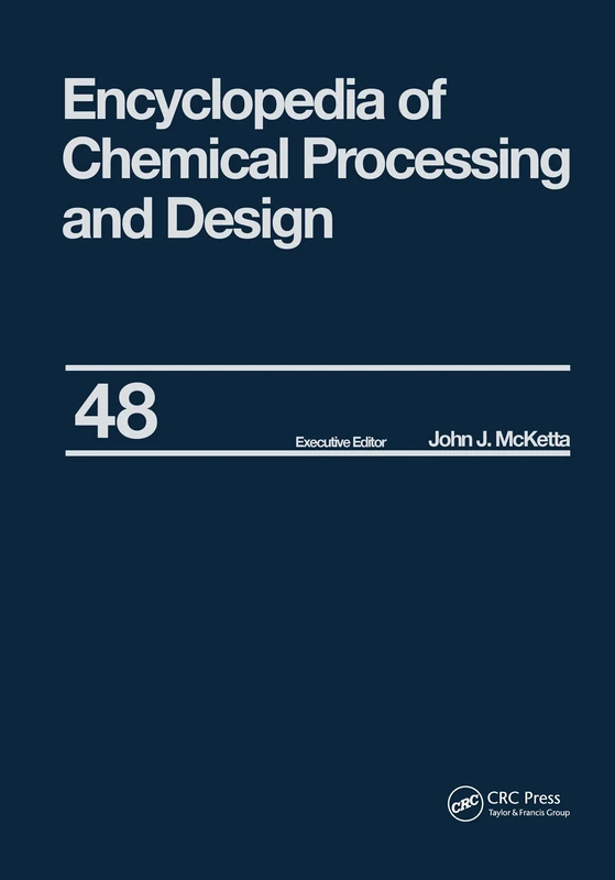 Encyclopedia of Chemical Processing and Design: Volume 48 - Residual Refining and Processing to Safety: Operating Discipline (Chemical Processing and Design Encyclopedia)