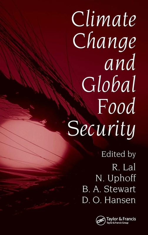 Climate Change and Global Food Security: 96 (Books in Soils, Plants, and the Environment)