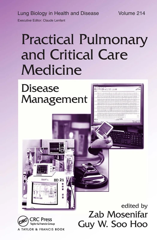 Practical Pulmonary and Critical Care Medicine: Disease Management: 214 (Lung Biology in Health and Disease)