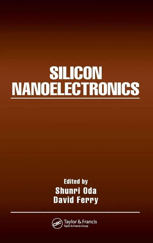 Silicon Nanoelectronics (Optical Science and Engineering)