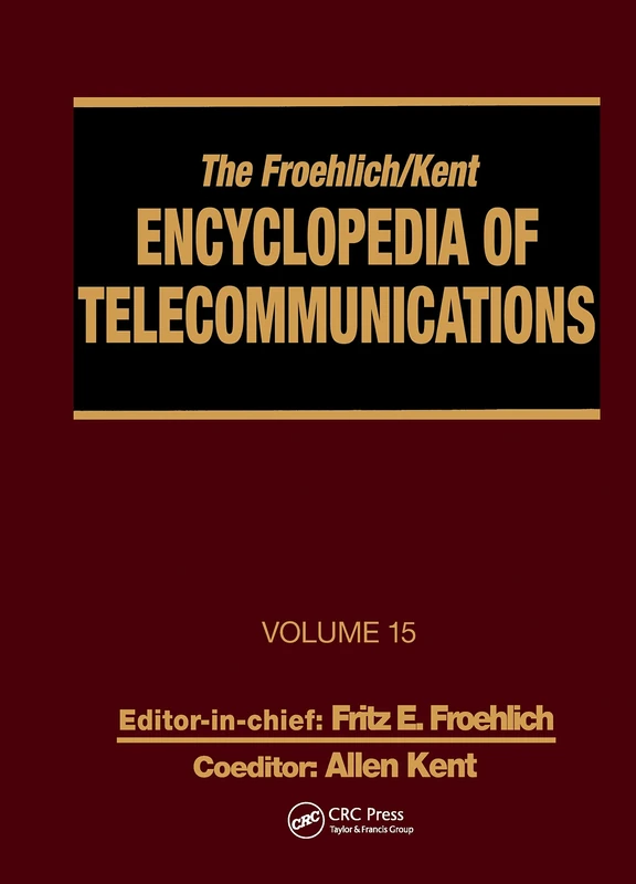 The Froehlich/Kent Encyclopedia of Telecommunications: Volume 15 - Radio Astronomy to Submarine Cable Systems