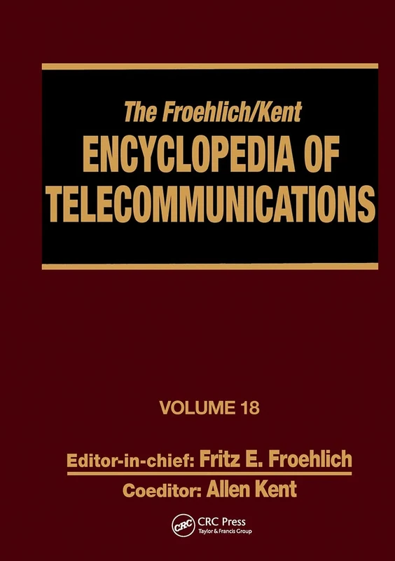 The Froehlich/Kent Encyclopedia of Telecommunications: Volume 18 - Wireless Multiple Access Adaptive Communications Technique to Zworykin: Vladimir Kosma - Image 1