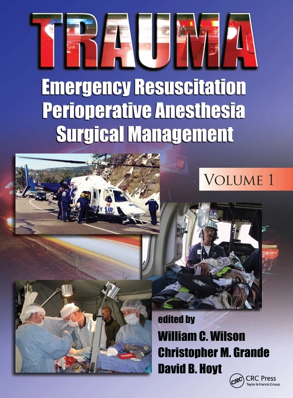 Trauma: Emergency Resuscitation, Perioperative Anesthesia, Surgical Management, Volume I: 1