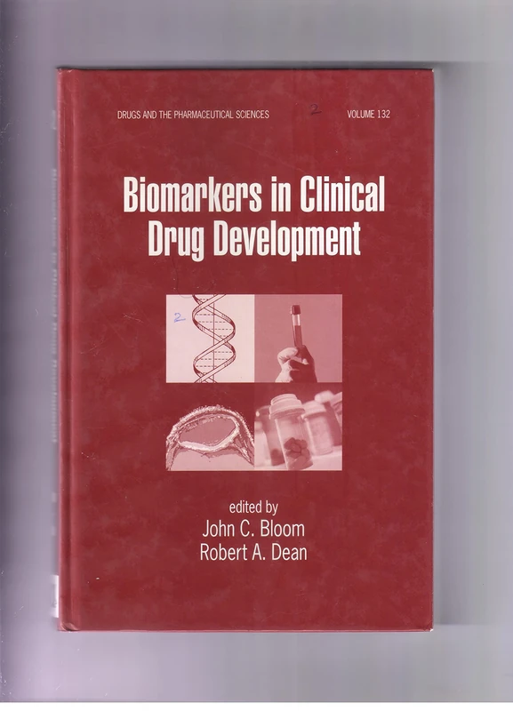 Biomarkers in Clinical Drug Development: 132 (Drugs and the Pharmaceutical Sciences)