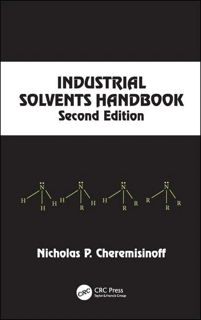 Industrial Solvents Handbook, Revised And Expanded: 94 (Chemical Industries)