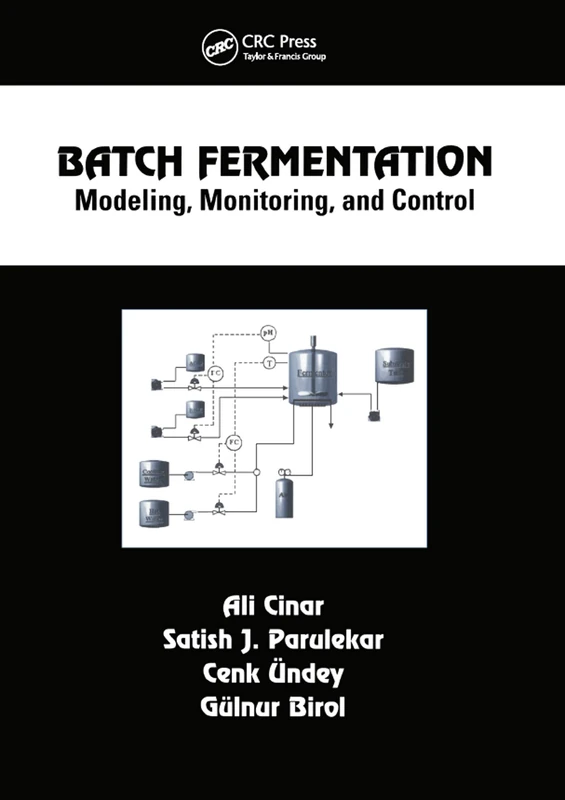 Batch Fermentation: Modeling: Monitoring, and Control: 93 (Chemical Industries)