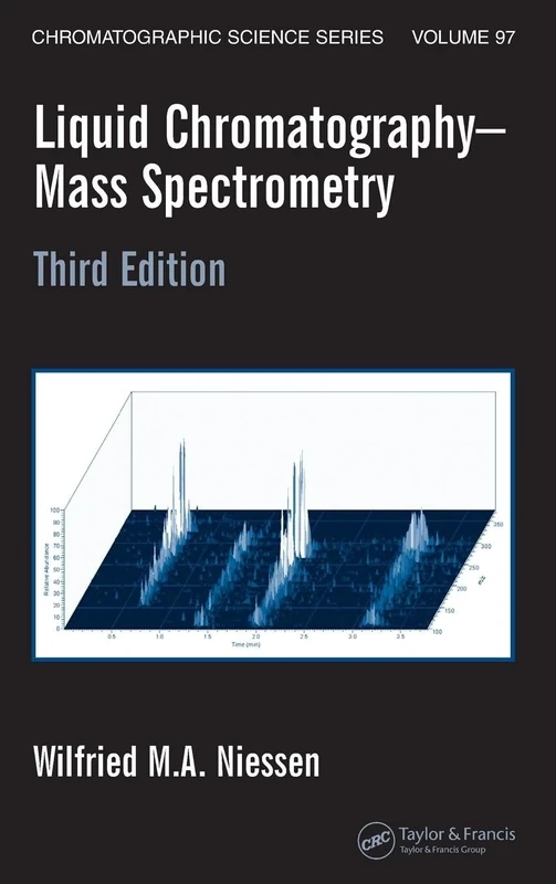 Liquid Chromatography-Mass Spectrometry: 97 (Chromatographic Science Series)