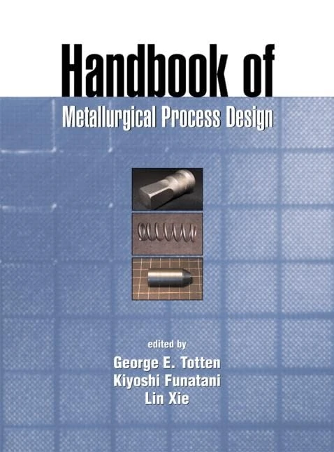 Handbook of Metallurgical Process Design: 24 (Materials Engineering)
