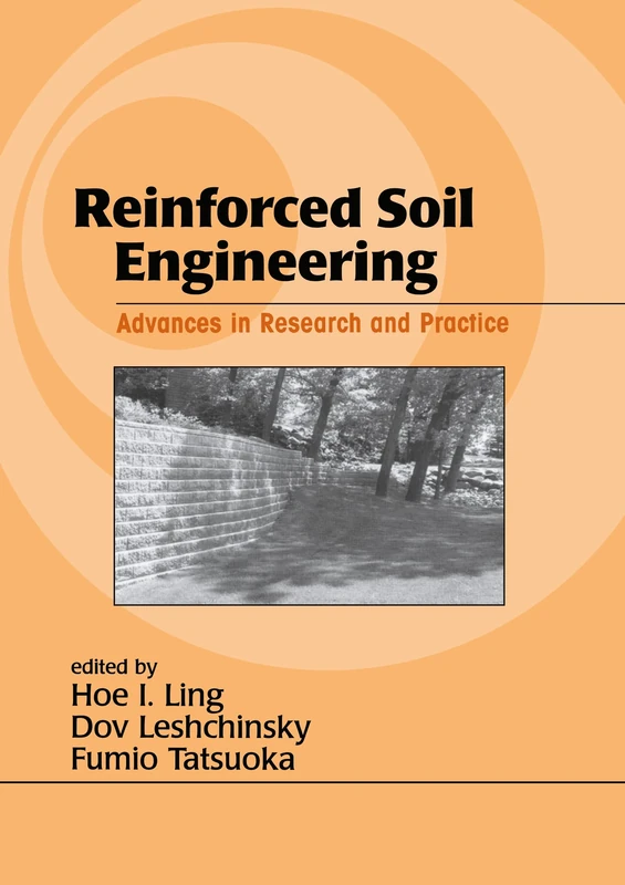 Reinforced Soil Engineering: Advances in Research and Practice: 14 (Civil and Environmental Engineering)