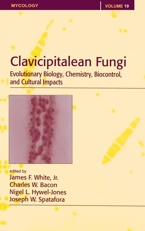 Clavicipitalean Fungi: Evolutionary Biology, Chemistry, Biocontrol And Cultural Impacts: 19 (Mycology Series)