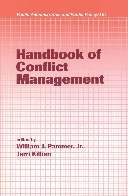 Handbook of Conflict Management: 104 (Public Administration and Public Policy)