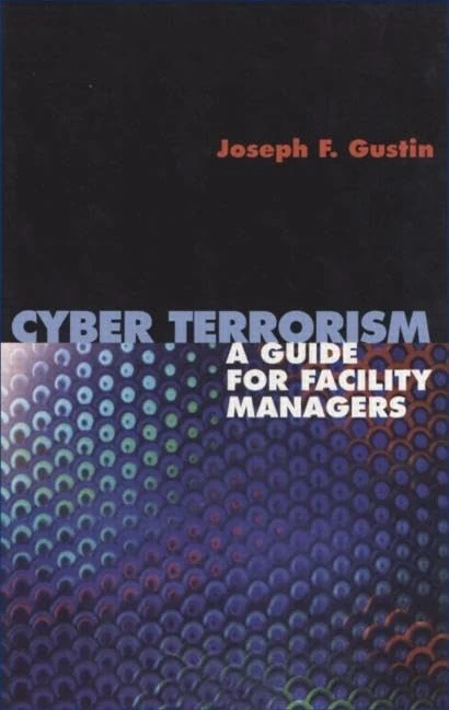 Cyber Terrorism: A Guide for Facility Managers (Lecture Notes in Pure & Applied Mathematics)