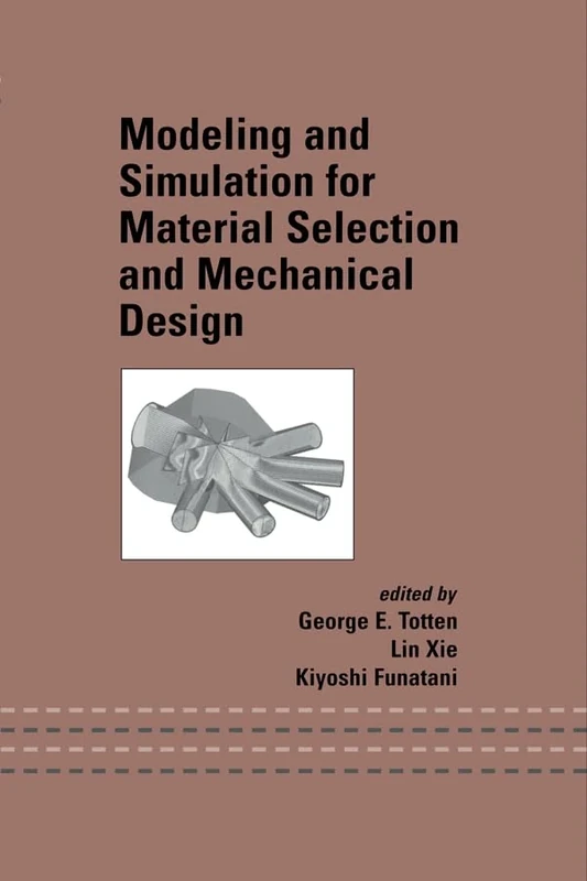 Modeling and Simulation for Material Selection and Mechanical Design (Mechanical Engineering)