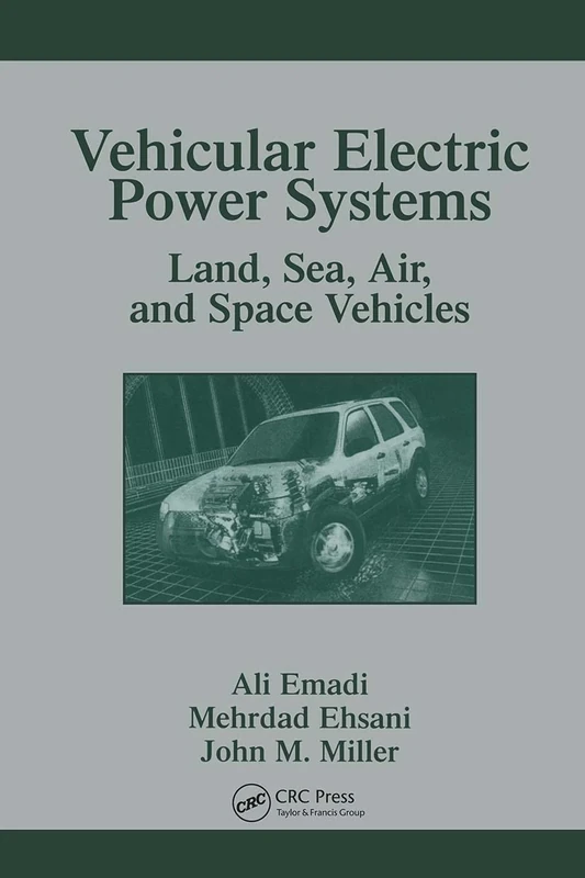 Vehicular Electric Power Systems: Land, Sea, Air, and Space Vehicles (Power Engineering Willis)