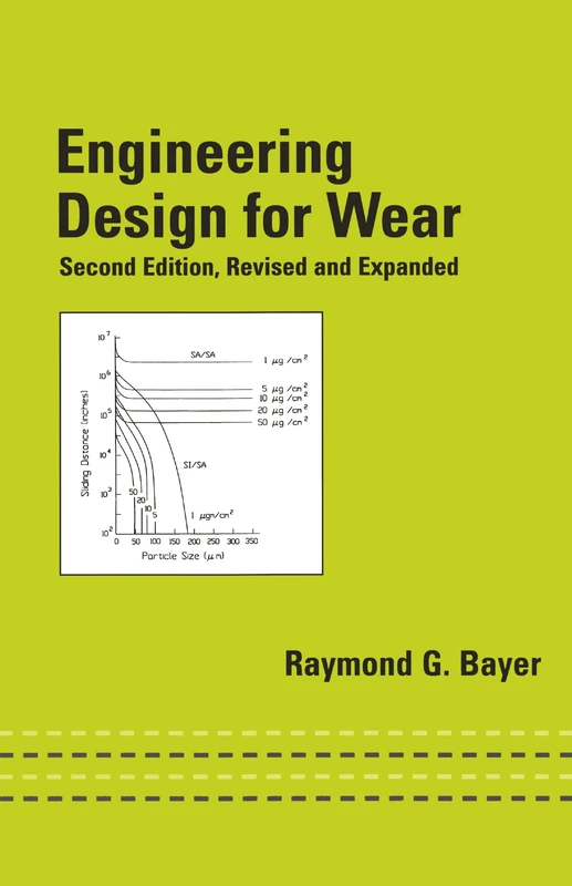 Engineering Design for Wear, Revised and Expanded: Revised and Expanded (Mechanical Engineering)