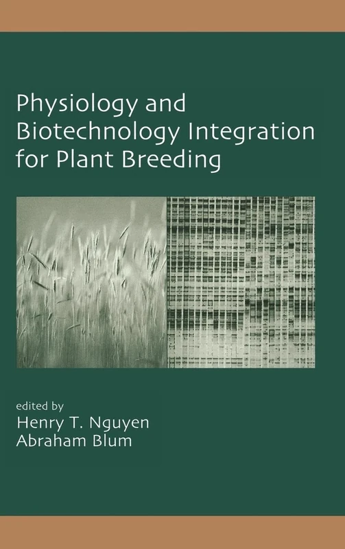 Physiology and Biotechnology Integration for Plant Breeding: 100 (Books in Soils, Plants, and the Environment)