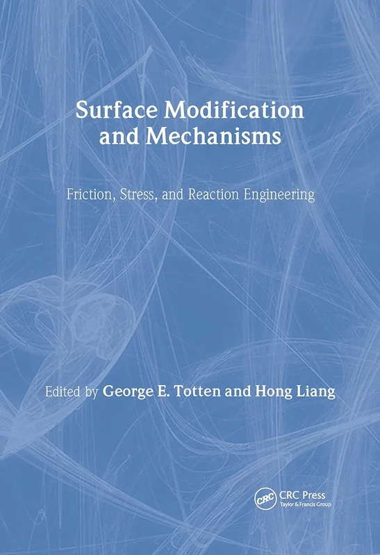 Surface Modification and Mechanisms: Friction, Stress, and Reaction Engineering