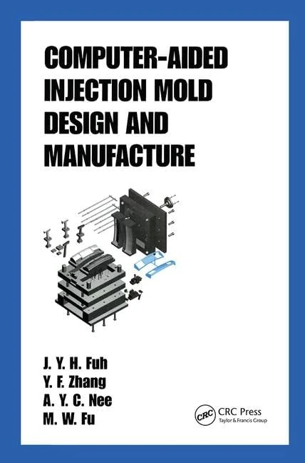 Computer-Aided Injection Mold Design and Manufacture: 69 (Plastics Engineering)
