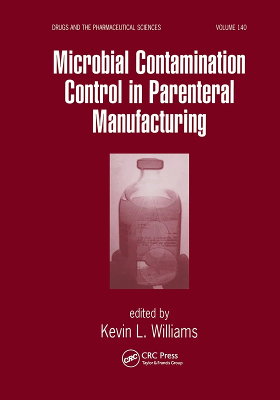 Microbial Contamination Control in Parenteral Manufacturing: 140 (Drugs and the Pharmaceutical Sciences)