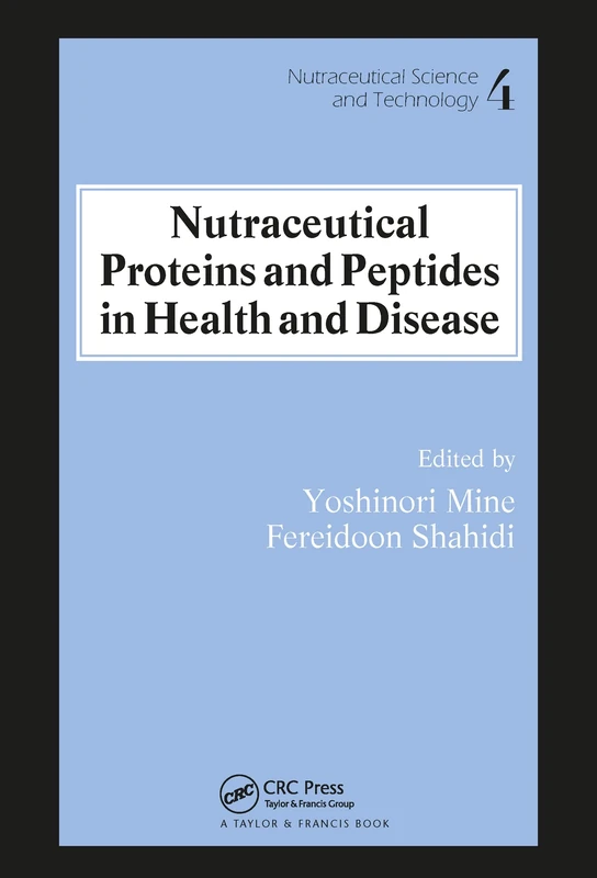 Nutraceutical Proteins and Peptides in Health and Disease: 4 (Nutraceutical Science and Technology)