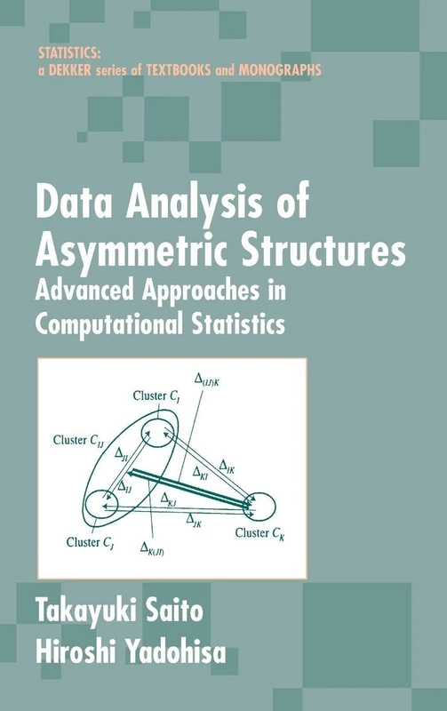 Data Analysis of Asymmetric Structures: Advanced Approaches in Computational Statistics: 179 (Statistics, Textbooks and Monographs)