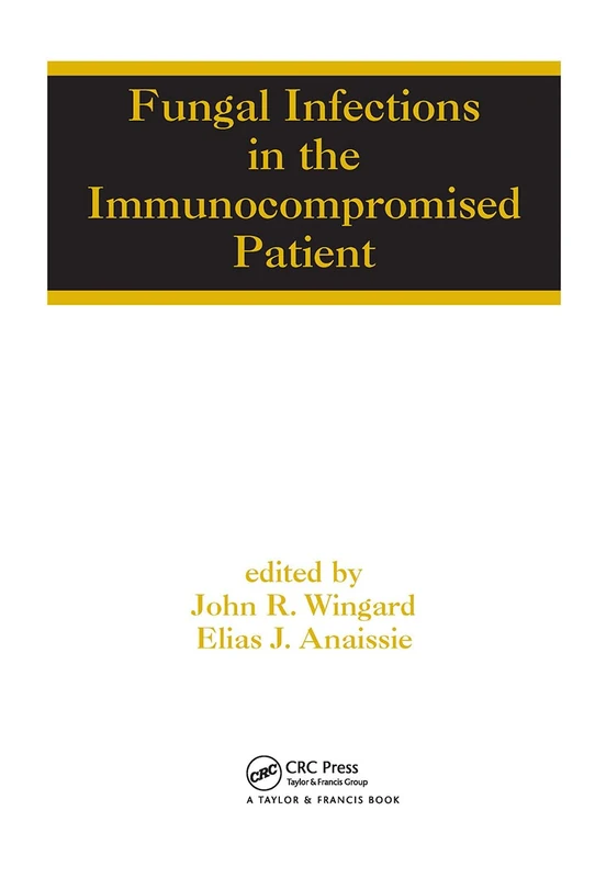 Fungal Infections in the Immunocompromised Patient: 34 (Infectious Disease and Therapy)
