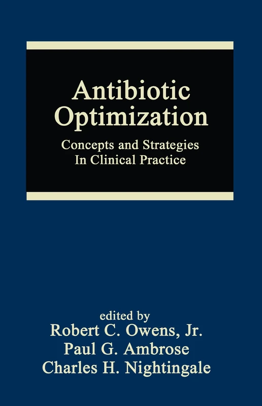 Antibiotic Optimization: Concepts and Strategies in Clinical Practice: 33 (Infectious Disease and Therapy)