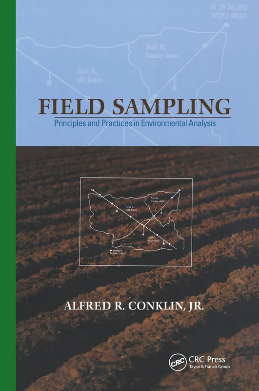 Field Sampling: Principles and Practices in Environmental Analysis (Books in Soils, Plants, and the Environment)