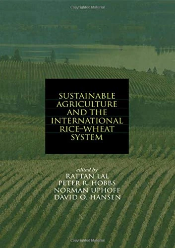 Sustainable Agriculture and the International Rice-Wheat System: 105 (Books in Soils, Plants, and the Environment)