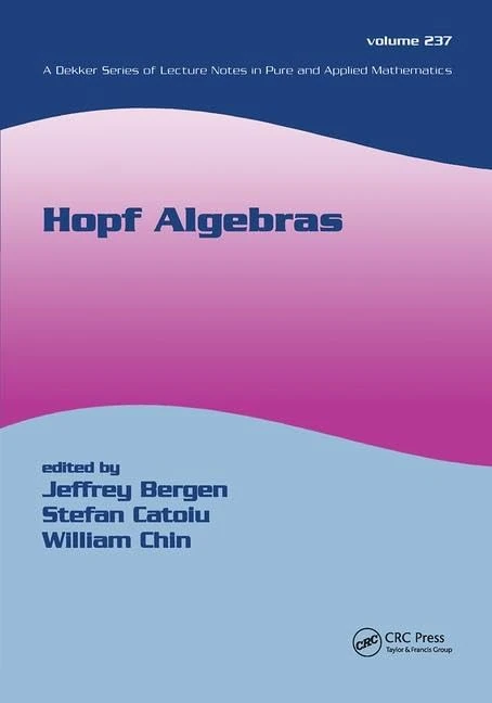 Hopf Algebras: Proceedings from the International Conference at Depaul University: 237 (Lecture Notes in Pure and Applied Mathematics)