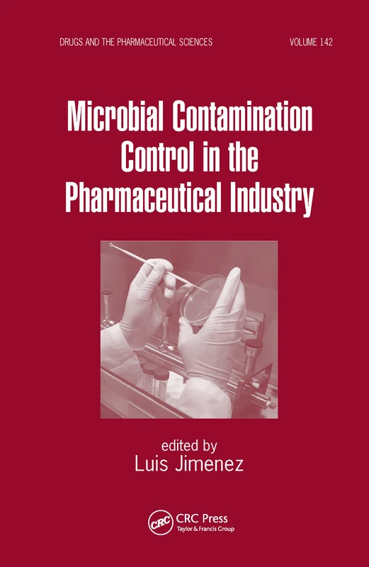 Microbial Contamination Control in the Pharmaceutical Industry: 142 (Drugs and the Pharmaceutical Sciences)